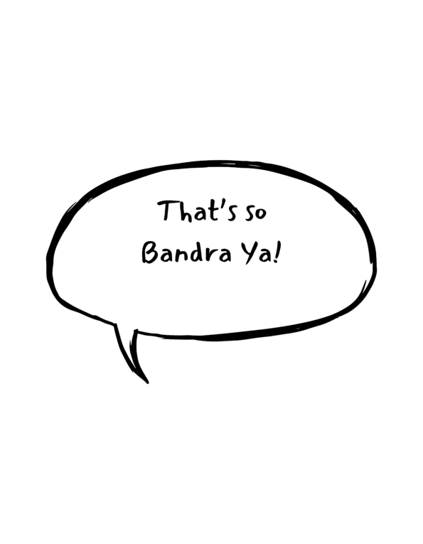 That’s So Bandra Ya -B